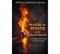 PRAYERS OF POWER AND BREAKTHROUGH: A Comprehensive Guide to Victorious Prayer