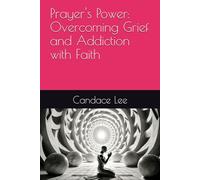 Prayer's Power: Overcoming Grief and Addiction with Faith