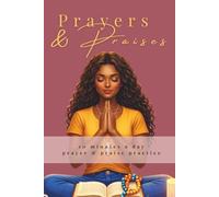 Prayers & Praises: 10 Minutes a Day Prayer & Praise Practice to Deepen Your Faith