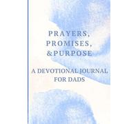 PRAYERS, PROMISES, & PURPOSE: A Devotional Journal for Men