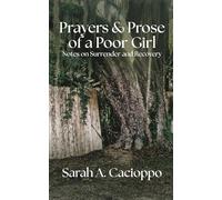 Prayers & Prose of a Poor Girl: Notes on Surrender and Recovery