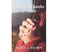 Prayers, Thanks and Praises