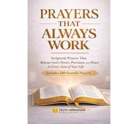 Prayers That ALWAYS Work: Scripture prayers that Release Gods, Power, Provision, and Peace in every Area of your Life