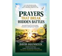 Prayers That Break Hidden Battles: A 21-Day Christian Spiritual Warfare Prayer Guide for Deliverance, Breakthrough, Restoration, and Final Victory