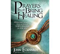 John Eckhardt Prayers That Bring Healing (Tascabile)