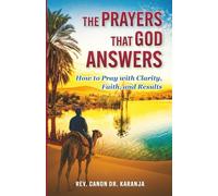 Prayers That God Answers: How to Pray with Clarity, Faith, and Results