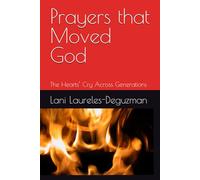 Prayers that Moved God: The Hearts’ Cry Across Generations