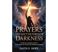 Prayers That Rout the Forces of Darkness: A Spiritual Warfare Guide to Overthrow Evil Altars and Demonic Networks