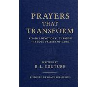 PRAYERS THAT TRANSFORM: A 30-Day Devotional Through the Bold Prayers of David