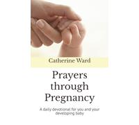 Prayers through Pregnancy: A daily devotional for you and your developing baby
