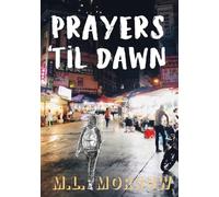 Prayers 'Til Dawn: A Fictional Tale Inspired By A Collection Of True Events