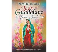 Prayers to Our Lady of Guadalupe to Drive Away Evil