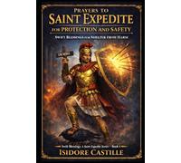 PRAYERS TO SAINT EXPEDITE FOR PROTECTION AND SAFETY: SWIFT BLESSINGS FOR SHELTER FROM HARM