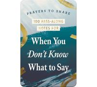 Prayers to Share: 100 Pass-Along Notes for When You Don't Know What to Say: Prayers to Share (Shareable Messages of Encouragement with a Prayer, Scripture, and Inspirational Quote)