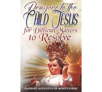 Prayers to the Child Jesus for Difficult Matters to Resolve