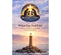 Praying Family with Stephanie: When You Feel Lost
