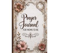 Praying for My Baby: A Prayer Journal for Moms-to-Be: Guided Scripture writing prompts and moments with Jesus for peace, protection and faith during pregnancy