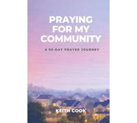 Praying For My Community - A 95-DAY PRAYER JOURNEY: Devotional and Prayer Guide