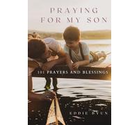 Praying for My Son: 101 Prayers and Blessings