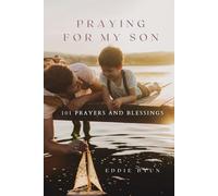 Praying for My Son: 101 Prayers and Blessings