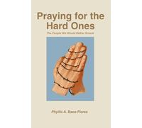 Praying for the Hard Ones: The People We Would Rather Smack