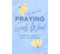 Praying God's Word for Anxiety: A Simple Guide to Pray Scripture