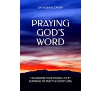 Praying God's Word: Learning to Pray the Scriptures
