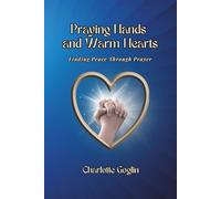 Praying Hands and Warm Hearts: Finding Peace Through Prayers