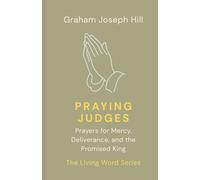 Praying Judges: Prayers for Mercy, Deliverance, and the Promised King