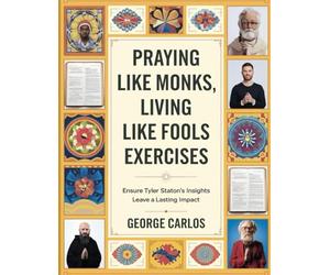 Praying Like Monks, Living Like Fools Exercises: Ensure Tyler Staton's Insights Leave a Lasting Impact