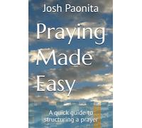 Praying Made Easy: A quick guide to structuring a prayer