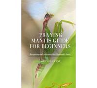 Praying Mantis Guide for Beginners: Recognizing and Addressing their Husbandry Issues