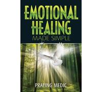Praying Medic Emotional Healing Made Simple (Tascabile)
