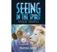 Praying Medic Seeing in the Spirit Made Simple (Tascabile)