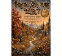 Praying Scripture - Mercy: A Guide to Praying the Scriptures Through the Story of God's Mercy - The Books of Moses (KJV)