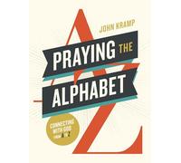 Praying the Alphabet: Connecting with God from A-to-Z