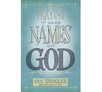 Praying the Names of God: A Six-Month Devotional Journey into God's Love a...