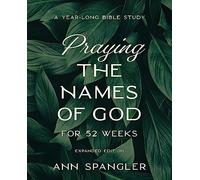 Ann Spangler Praying the Names of God for 52 Weeks, Expanded Edition (Tascabile)