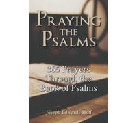 Praying the Psalms: 365 Prayers Through the Book of Psalms