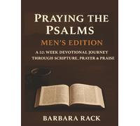 Praying the Psalms: Men’s Edition: A 52-Week Devotional Journey Through Scripture, Prayer & Praise
