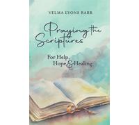 Praying The Scriptures For Help, Hope & Healing - Barr Velma Lyons