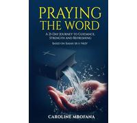 Praying The Word: A 21-Day Journey to Guidance, Strength and Refreshing