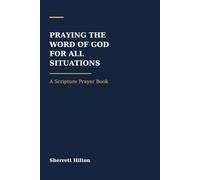 Praying the Word of God for All Situations: A Scripture Prayer Book