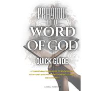 Praying The Word of God Quick Guide: A Transformational Guide to Knowing the Scriptures and Praying With Weight, Clarity, and Authority