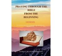 Praying Through the Bible from the Beginning Genesis (Tascabile)