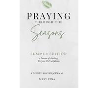 Praying Through The Seasons | Summer Edition: A Season of Abiding, Purpose & Fruitfulness