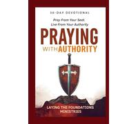 Praying with Authority: Pray From Your Seat. Live From Your Authority.