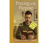 Praying with Purpose: A 30-Day Catholic Devotional for Single Men Struggling with Pornographic Addiction