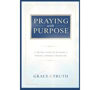 Praying with Purpose:: A 30-Day Guide to Building a Powerful Prayer Life