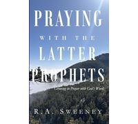 Praying with the Latter Prophets: Growing in Prayer with God's Word
